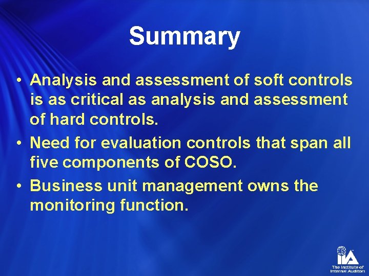 Summary • Analysis and assessment of soft controls is as critical as analysis and