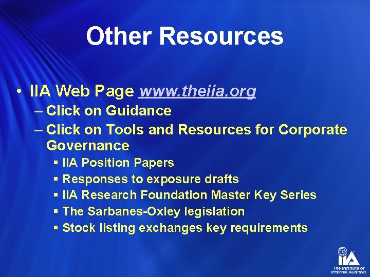 Other Resources • IIA Web Page www. theiia. org – Click on Guidance –