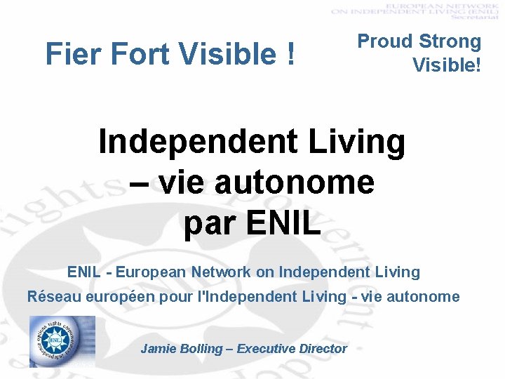 Fier Fort Visible ! Proud Strong Visible! Independent Living – vie autonome par ENIL