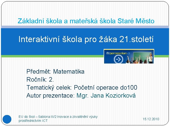 Základní škola a mateřská škola Staré Město Interaktivní škola pro žáka 21. století Předmět: