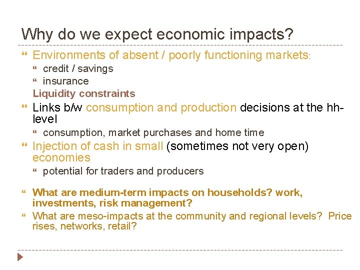 Why do we expect economic impacts? Environments of absent / poorly functioning markets: credit