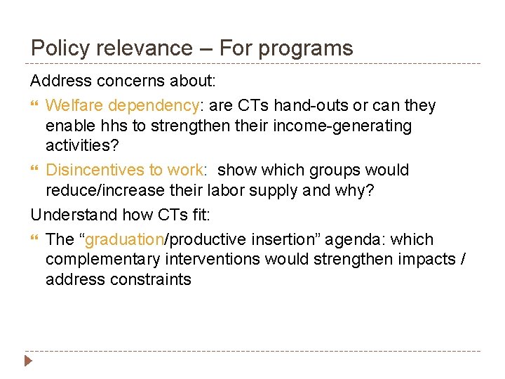 Policy relevance – For programs Address concerns about: Welfare dependency: are CTs hand-outs or