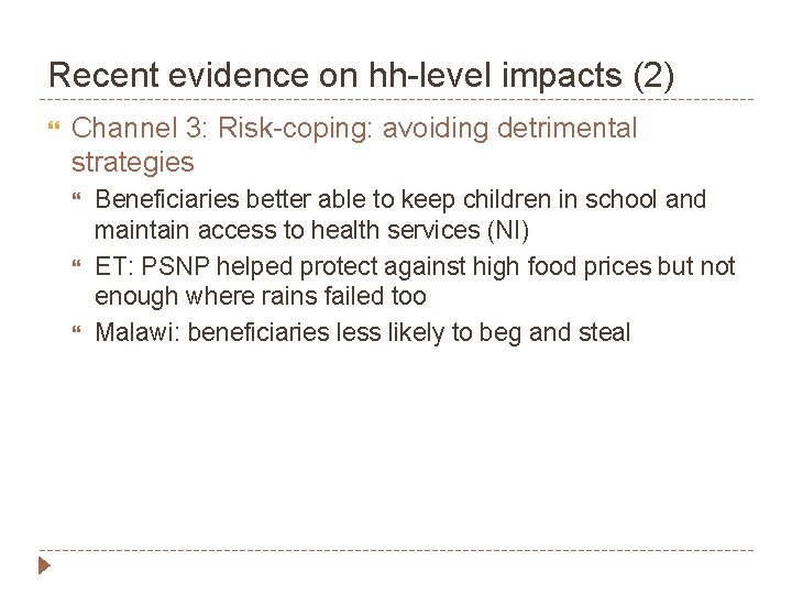 Recent evidence on hh-level impacts (2) Channel 3: Risk-coping: avoiding detrimental strategies Beneficiaries better