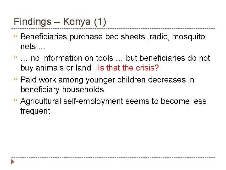 Findings – Kenya (1) Beneficiaries purchase bed sheets, radio, mosquito nets … … no