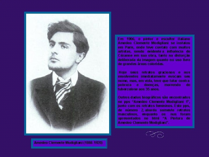 Em 1906, o pintor e escultor italiano Amedeo Clemente Modigliani se instalou em Paris,