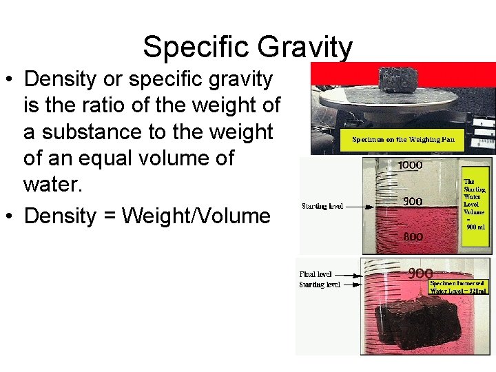 Specific Gravity • Density or specific gravity is the ratio of the weight of