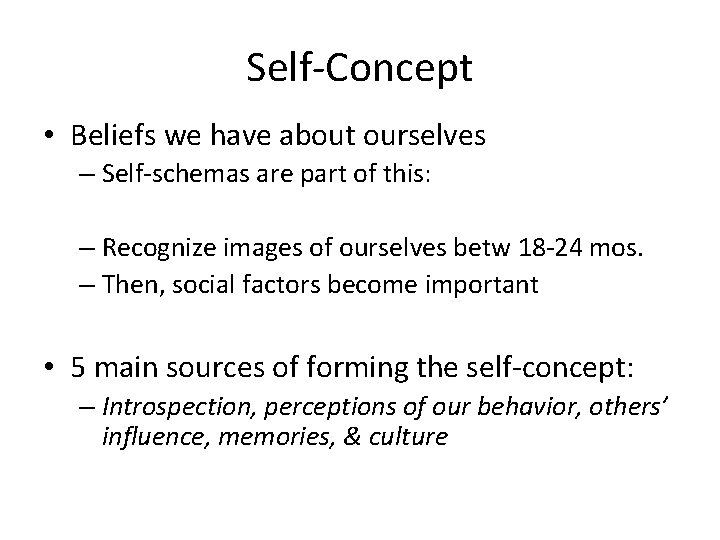 Self-Concept • Beliefs we have about ourselves – Self-schemas are part of this: –