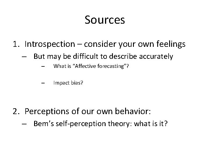 Sources 1. Introspection – consider your own feelings – But may be difficult to