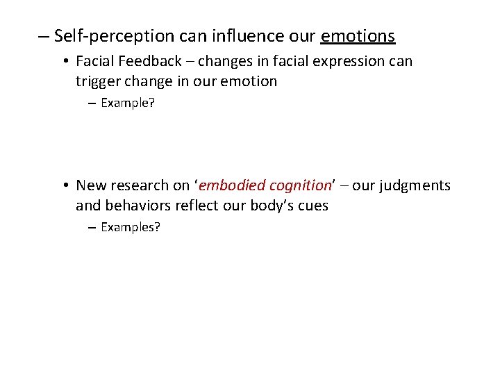 – Self-perception can influence our emotions • Facial Feedback – changes in facial expression