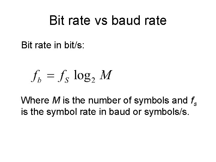 Bit rate vs baud rate Bit rate in bit/s: Where M is the number