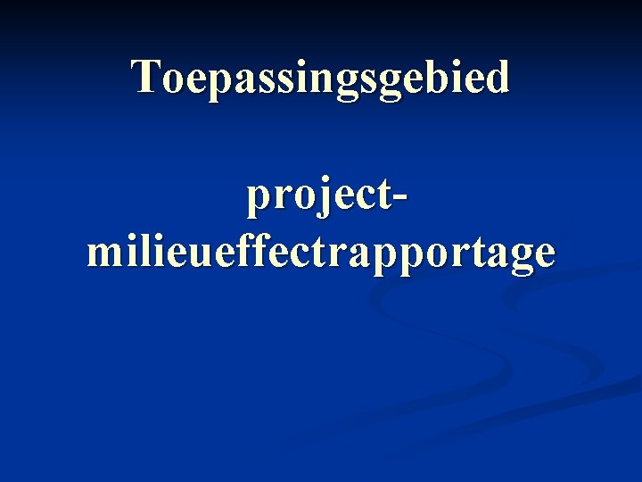Toepassingsgebied projectmilieueffectrapportage 