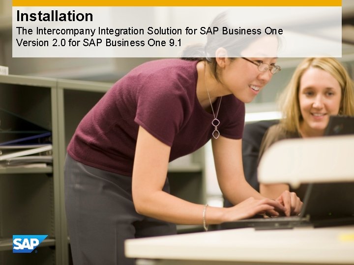 Installation The Intercompany Integration Solution for SAP Business One Version 2. 0 for SAP