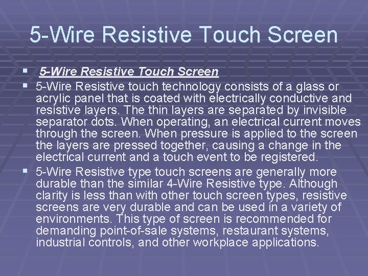 5 -Wire Resistive Touch Screen § 5 -Wire Resistive touch technology consists of a