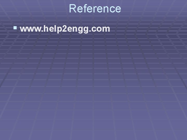 Reference § www. help 2 engg. com 