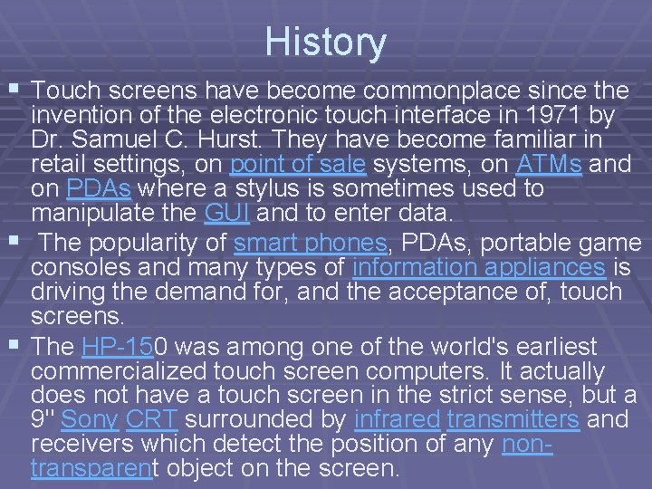 History § Touch screens have become commonplace since the invention of the electronic touch