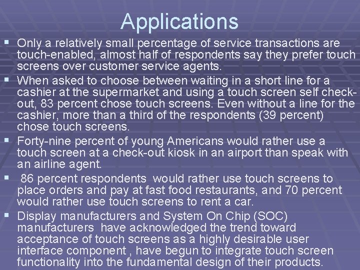 Applications § Only a relatively small percentage of service transactions are § § touch-enabled,