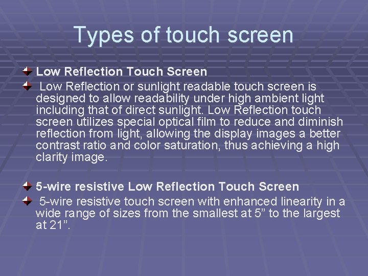 Types of touch screen Low Reflection Touch Screen Low Reflection or sunlight readable touch
