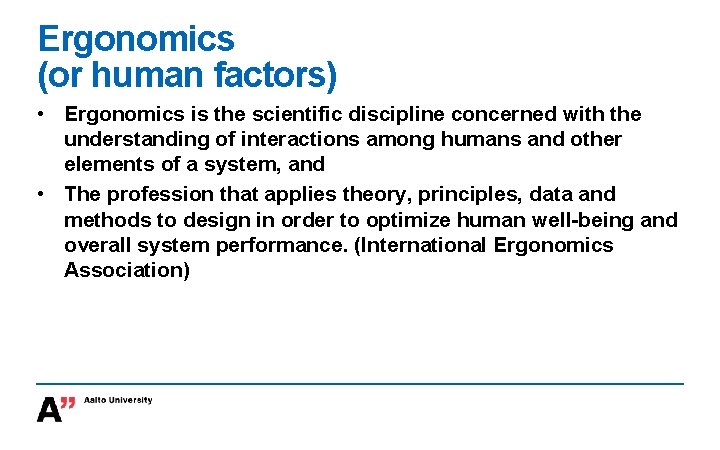Ergonomics (or human factors) • Ergonomics is the scientific discipline concerned with the understanding