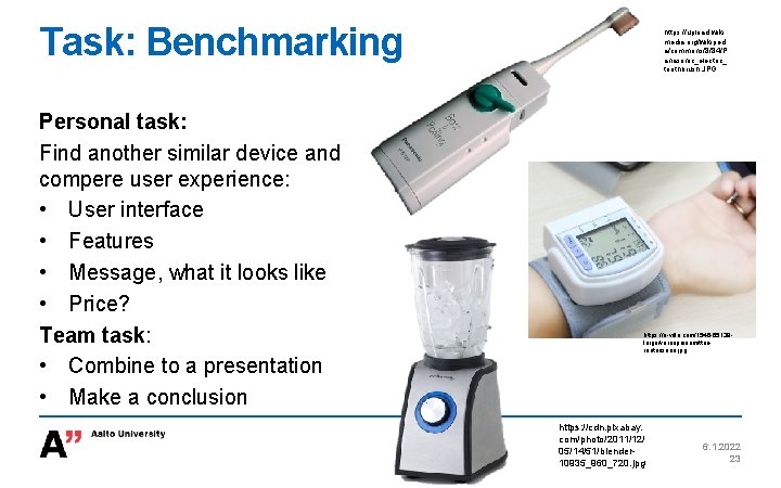 Task: Benchmarking Personal task: Find another similar device and compere user experience: • User