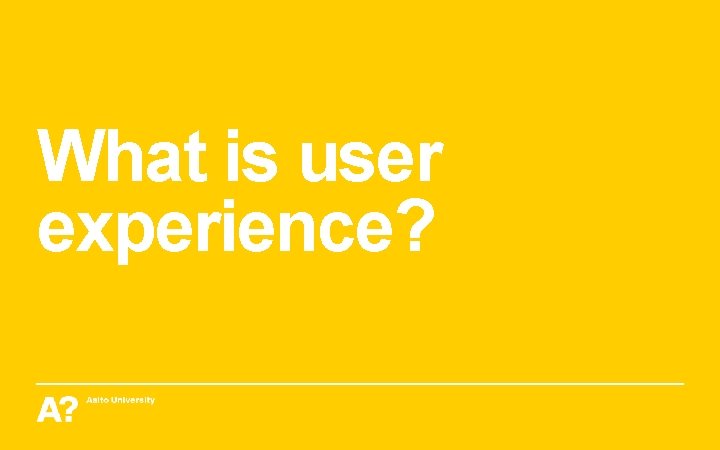 What is user experience? 