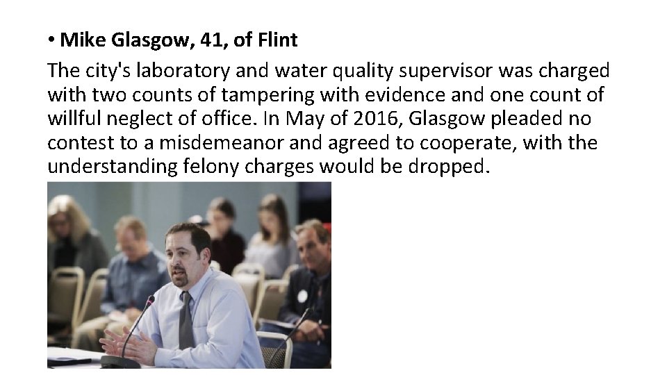  • Mike Glasgow, 41, of Flint The city's laboratory and water quality supervisor