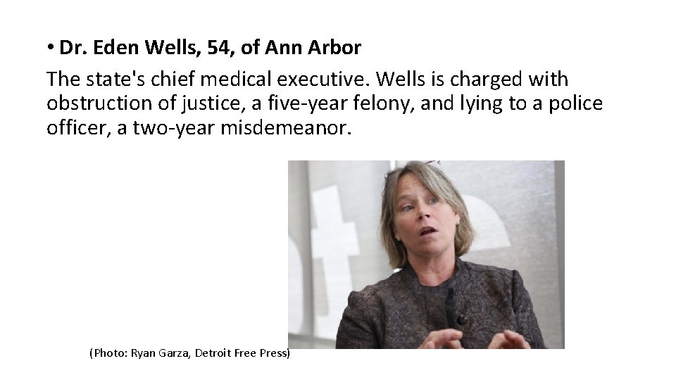  • Dr. Eden Wells, 54, of Ann Arbor The state's chief medical executive.