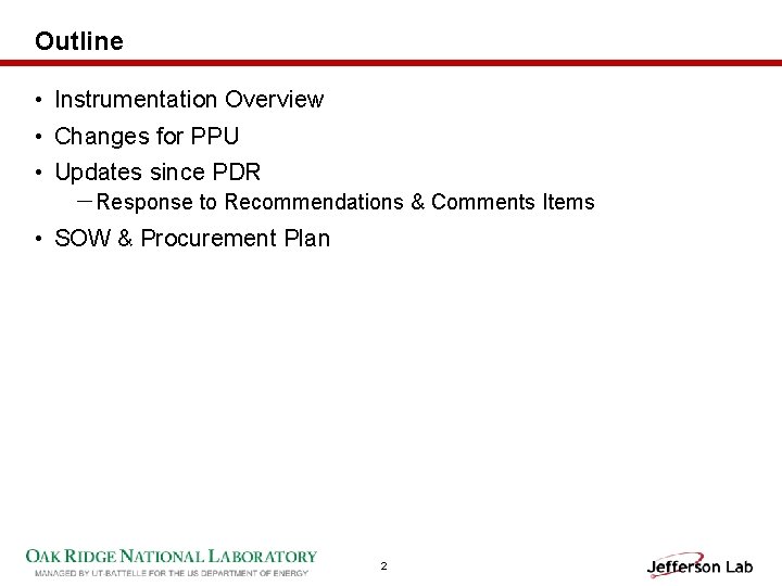 Outline • Instrumentation Overview • Changes for PPU • Updates since PDR －Response to