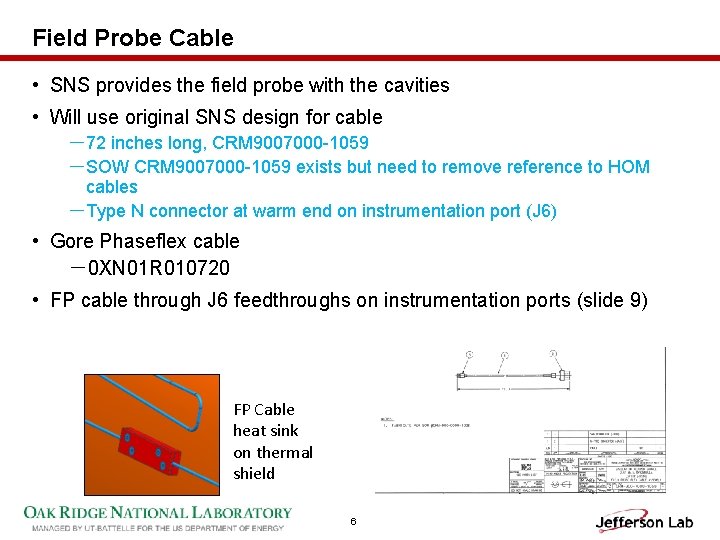 Field Probe Cable • SNS provides the field probe with the cavities • Will