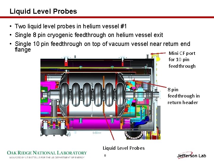 Liquid Level Probes • Two liquid level probes in helium vessel #1 • Single