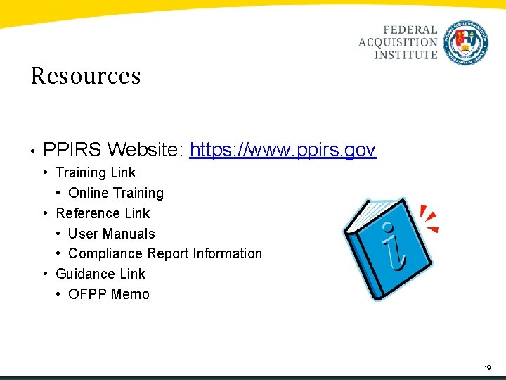 Resources • PPIRS Website: https: //www. ppirs. gov • Training Link • Online Training Resources • PPIRS Website: https: //www. ppirs. gov • Training Link • Online Training