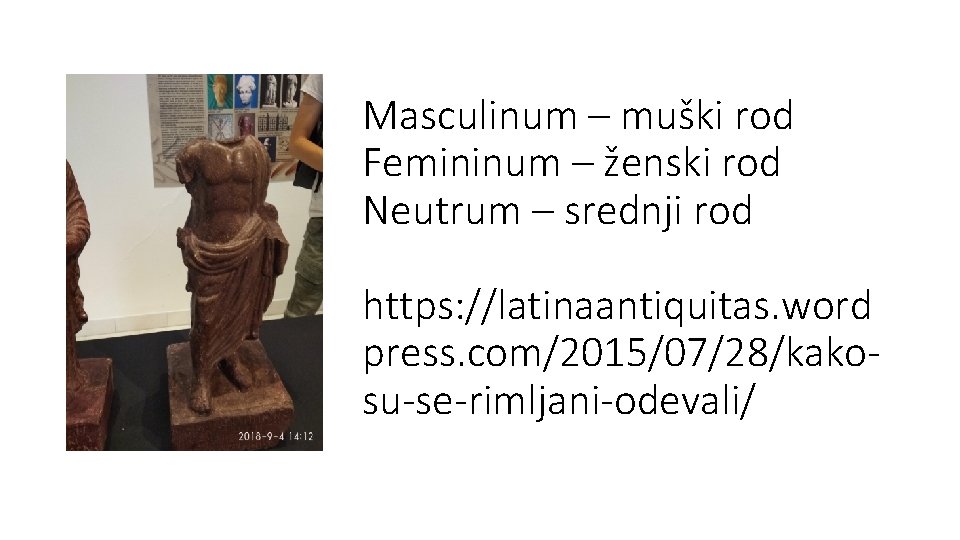 Masculinum – muški rod Femininum – ženski rod Neutrum – srednji rod https: //latinaantiquitas.