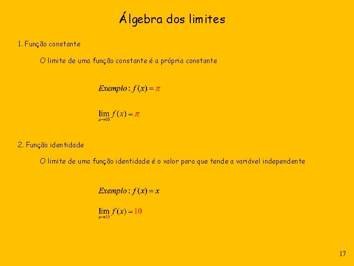 Álgebra dos limites 1. Função constante O limite de uma função constante é a