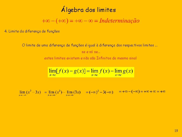 Álgebra dos limites 4. Limite da diferença de funções O limite de uma diferença