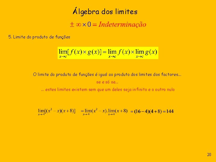 Álgebra dos limites 5. Limite do produto de funções O limite do produto de