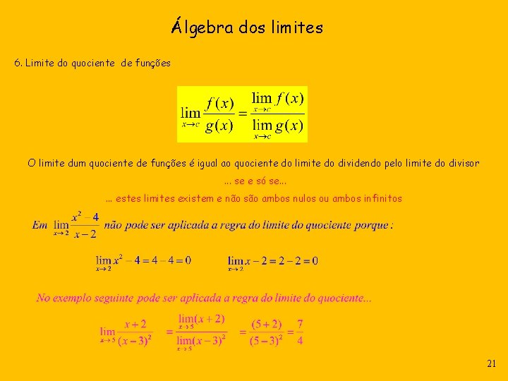 Álgebra dos limites 6. Limite do quociente de funções O limite dum quociente de