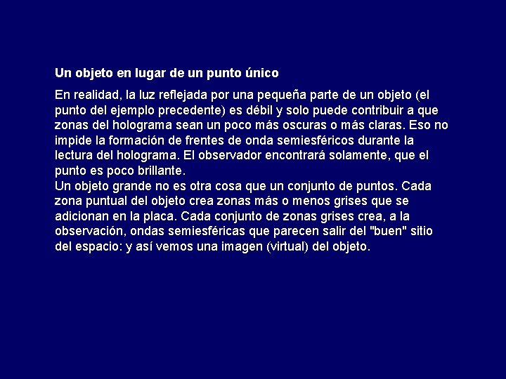 Un objeto en lugar de un punto único En realidad, la luz reflejada por