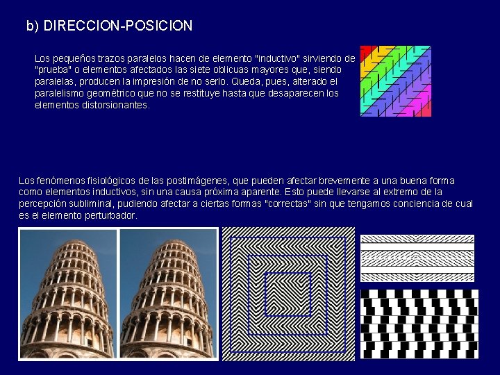 b) DIRECCION-POSICION Los pequeños trazos paralelos hacen de elemento "inductivo" sirviendo de "prueba" o