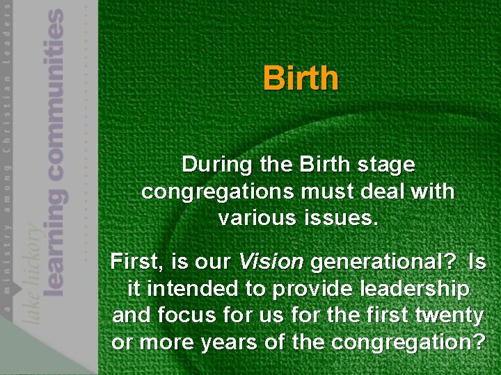 Birth During the Birth stage congregations must deal with various issues. First, is our