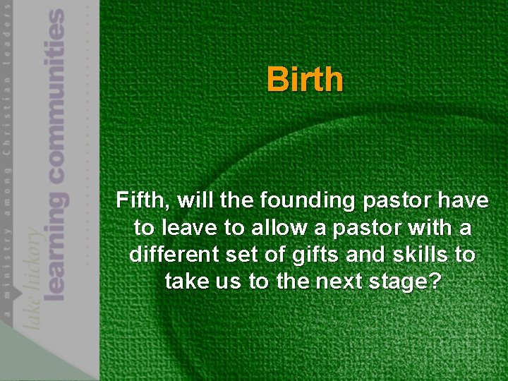 Birth Fifth, will the founding pastor have to leave to allow a pastor with