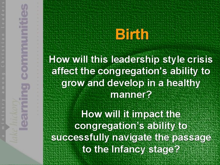 Birth How will this leadership style crisis affect the congregation's ability to grow and