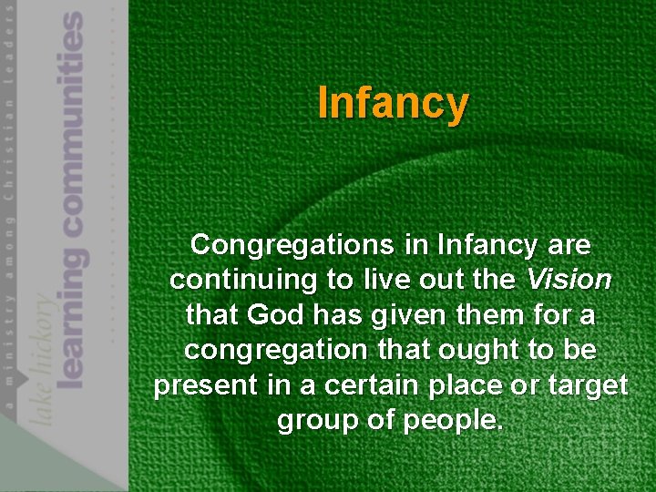 Infancy Congregations in Infancy are continuing to live out the Vision that God has