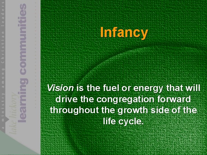 Infancy Vision is the fuel or energy that will drive the congregation forward throughout