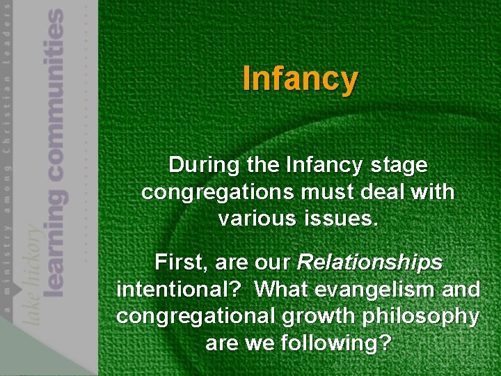 Infancy During the Infancy stage congregations must deal with various issues. First, are our