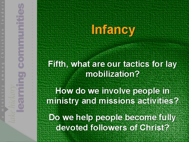 Infancy Fifth, what are our tactics for lay mobilization? How do we involve people