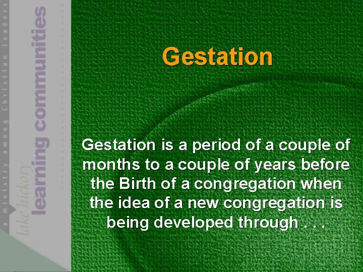 Gestation is a period of a couple of months to a couple of years