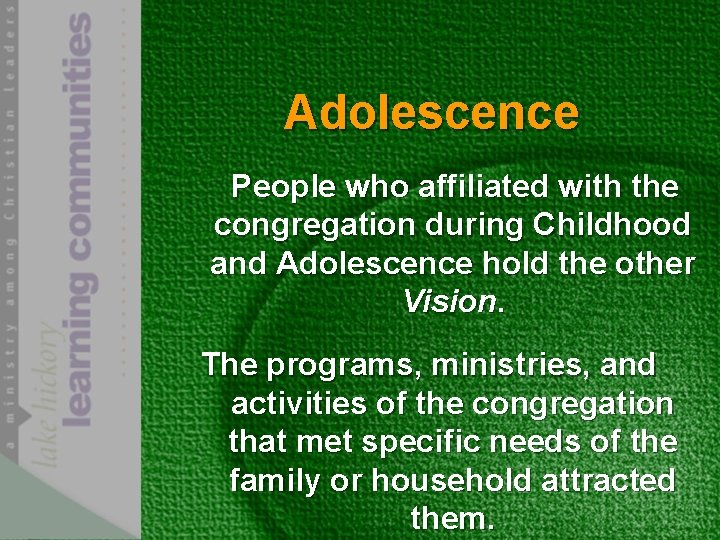 Adolescence People who affiliated with the congregation during Childhood and Adolescence hold the other
