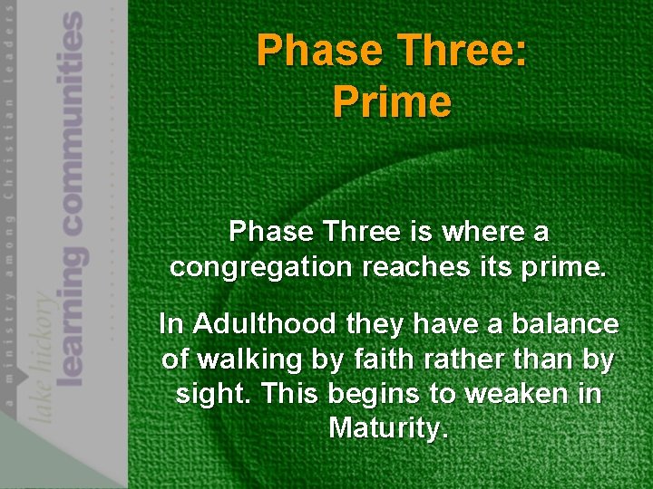 Phase Three: Prime Phase Three is where a congregation reaches its prime. In Adulthood