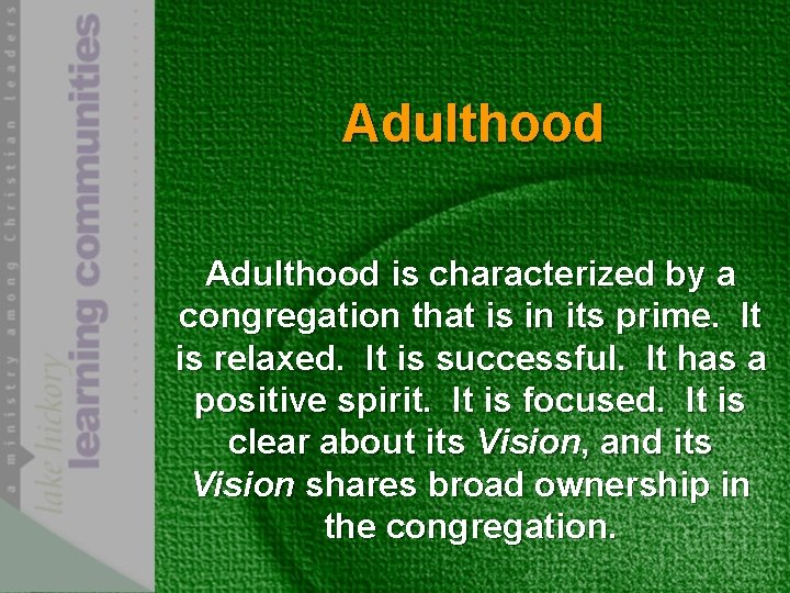 Adulthood is characterized by a congregation that is in its prime. It is relaxed.