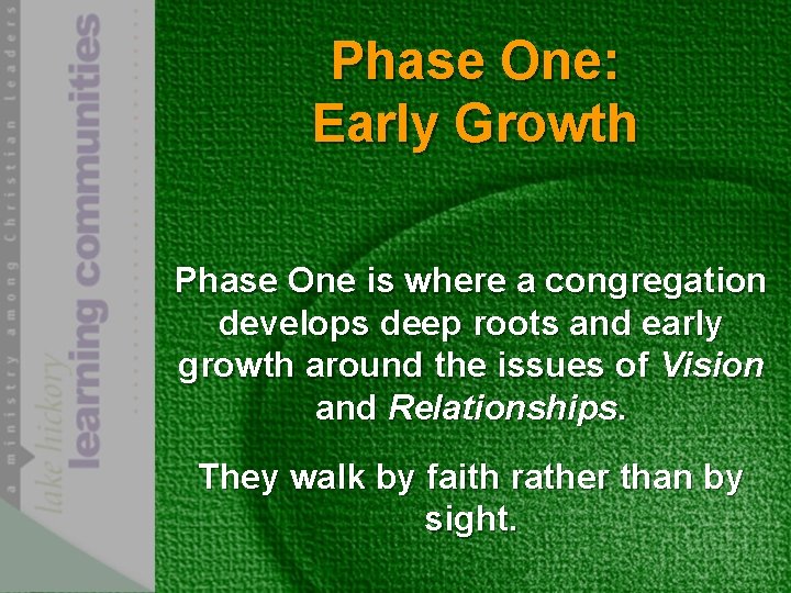 Phase One: Early Growth Phase One is where a congregation develops deep roots and