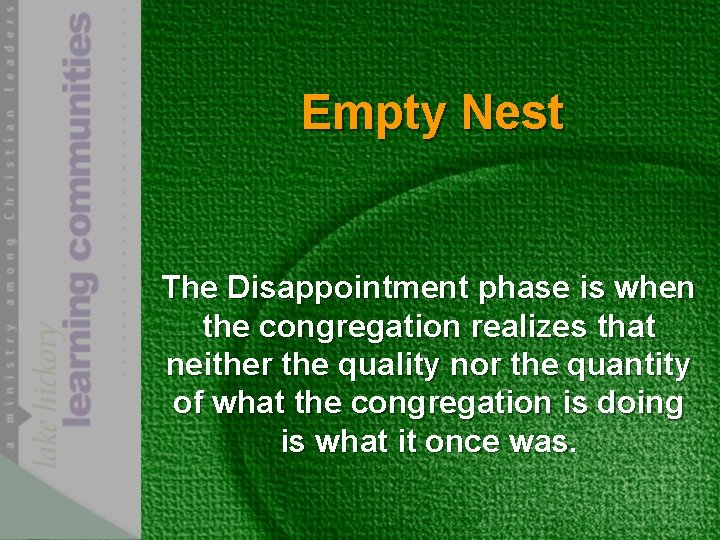 Empty Nest The Disappointment phase is when the congregation realizes that neither the quality